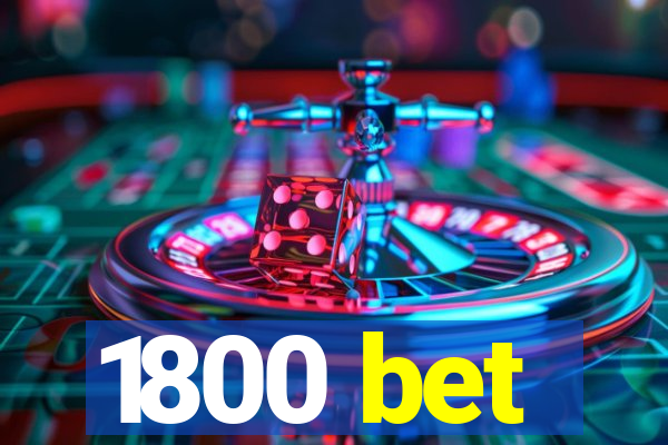 1800 bet